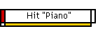 Hit "Piano"