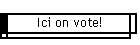 Ici on vote!